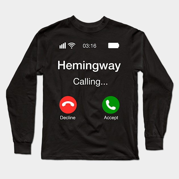 Hemingway Calling Long Sleeve T-Shirt by Upsketch